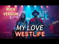 Download Lagu My LOVE - WESTLIFE ROCK cover ( MOODZILLA version ) MP3