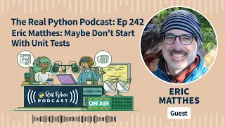 Eric Matthes Maybe Don t Start With Unit Tests Real Python Podcast
