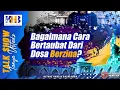 Talkshow Tanya Ustadz: Bagaimana Cara Bertaubat Dari Dosa Berzinah? - Khalid Basalamah