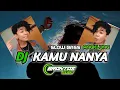 Lagu DJ KAMU NANYA KAMU BERTANYA TANYA DILAN KW SLOW BASS | BRANTAS MUSIC