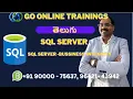 07 SQL Server Telugu - Business Integrity Bhaskar Jogi Go Online Trainings 90000 75637