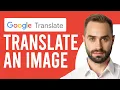 How to Google Translate an Image How to Scan and Translate a Picture in Google Translate