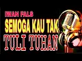 Download Lagu IWAN FALS SEMOGA KAU TAK TULI TUHAN Karaoke