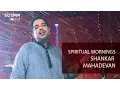 Download Lagu Spiritual Mornings with Shankar Mahadevan