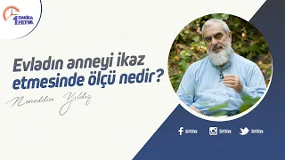 Evladın anneyi ikaz etmesinde ölçü nedir?