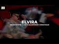 Elvira -   Oscar Maydon x Gabito Ballesteros x Chino Pacas (2024)