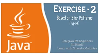 Exercise - 2 JAVA Pattern programs Core java for beginners HINDI