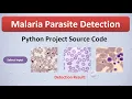 Malaria Parasite Detection Using CNN Deep Learning Malaria Detection Python Project Code