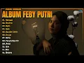 Album Feby Putri || CAHAYA - RUNTUH - Playlist Lagu Hits Spotify Viral Tiktok 2025 - Pop Indonesia