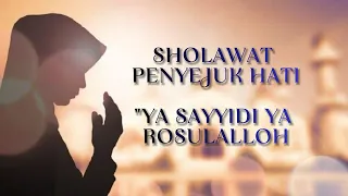 Download Sholawat Penyejuk Hati | Ya sayyidi Ya Rosulalloh MP3