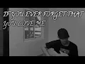 Download Lagu If You Ever Forget That You Love Me - Isak Danielson