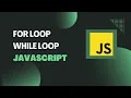 How To Use For Loops While Loops In JavaScript