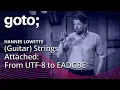 (Guitar) Strings Attached: From UTF-8 to EADGBE • Hannes Lowette • GOTO 2023