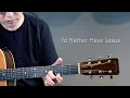 Download Lagu I'd Rather Have Jesus / Martin D28 Rich Robinson / Played by JoiL