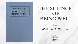 The Science of Being Well (1910) by Wallace D. Wattles