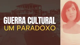 GUERRA CULTURAL: UM PARADOXO