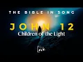 Lagu John 12 - Children of the Light || Bible in Song || Project of Love
