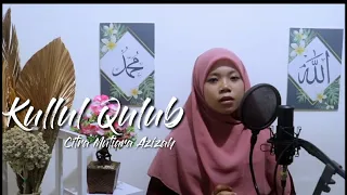 Download KULLUL QULUB || Cover Citra Mutiara azizah MP3