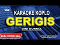 Gerigis (Karaoke koplo Nada Cowok) Dini Kurnia || KARI MANIS KURANG MANIS TAMBAHI GULO
