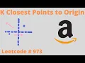 K CLOSEST POINTS TO ORIGIN LEETCODE 973 PYTHON SOLUTION