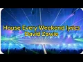 House Every Weekend lyrics David Zowie