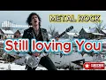 Lagu Still loving You - Cover [Metal]