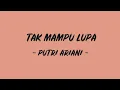 Download Lagu Tak Mampu Lupa - Putri Ariani || Lirik Lagu