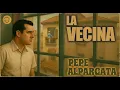 Lagu Pepe Alpargata – La Vecina – Canciones Prohibidas (Canal oficial)