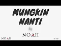 Download Lagu NOAH - MUNGKIN NANTI (SPECIAL) LYRICS (BY T\u0026P)