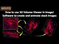 How to use 3D Volume Viewer in ImageJ Software to create and animate stack images