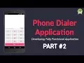 Developing Phone Dialer App Programming Application Logic - Part 2 Android Studio