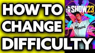 How To Change Difficulty MLB The Show 23 EASY
