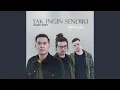 Download Lagu Tak Ingin Sendiri (Radio Edit)