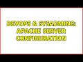 DevOps SysAdmins apache server configuration 2 Solutions