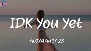 Download IDK You Yet - Alexander 23 (Lyrics) MP3