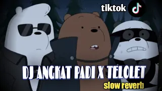 Download DJ ANGKAT PADI X TELOET SLOW REVERB MP3