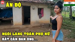 (P3) Cuộc Sống Thực Khó Đỡ Ở Ấn Độ Nơi Có Ngôi Làng Toàn Phụ Nữ Rất Cần Đàn Ông Để Làm "Chuyện" Này