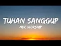 Download Lagu Tuhan Sanggup - NDC Worship (Lirik)