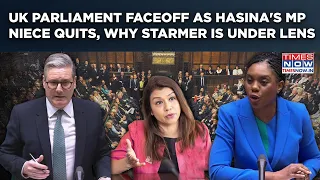 UK Parliament Faceoff As Hasina's Niece Resigns| Starmer On Radar For Tulip Siddiq's Bangladesh Link