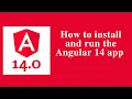 How to install and run the Angular 14 app - Angular 14