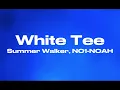 White Tee - Summer Walker, NO1-NOAH (Audio)