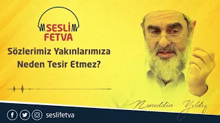 20) Sözlerimiz yakınlarımıza neden tesir etmez?