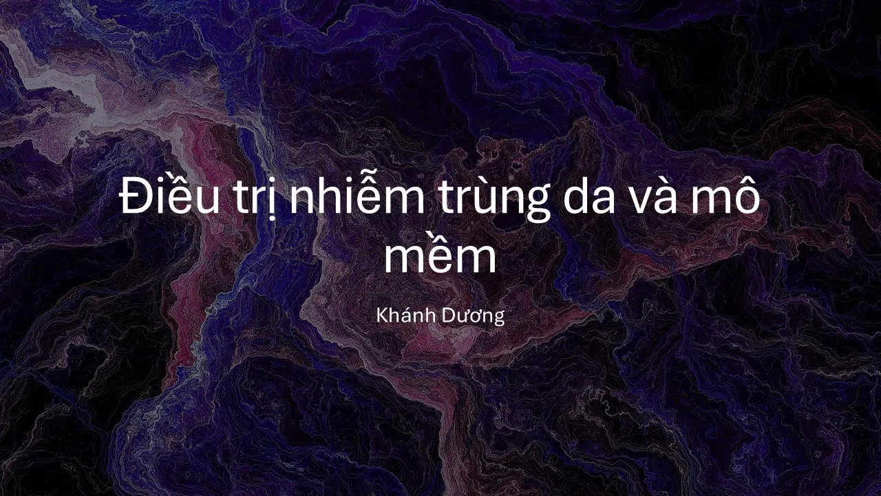 Điều trị nhiễm trùng da và mô mềm do vi khuẩn