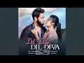 Lagu Dil Diya Dil Diya (feat. Kritika)