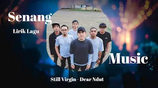 Download Still Virgin - Dear Ndut, coba genggamlah tanganku dan biarkanlah diriku menjagamu (Lirik Lagu) MP3