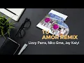 TU AMOR REMIX   Lizzy Parra, Niko Eme, Jay Kalyl