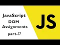 JavaScript DOM Assignments - 17