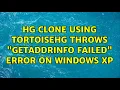 hg clone using tortoisehg throws getaddrinfo failed error on Windows XP 2 Solutions