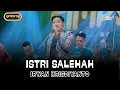 Lagu ISTRI SALEHA - IRWAN KRISDIYANTO - SIMPATI MUSIC - PAKIS MALANG - KLK AUDIO