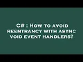 C How to avoid reentrancy with async void event handlers